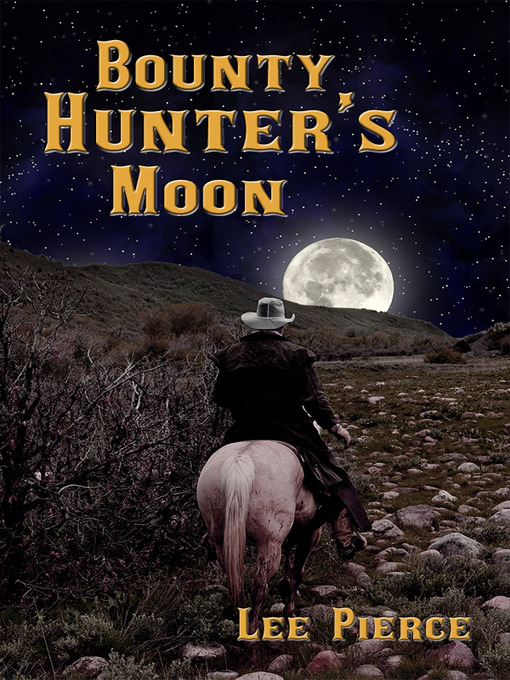 Title details for Bounty Hunter's Moon by Lee Pierce - Available